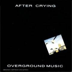 After Crying : Overground Music